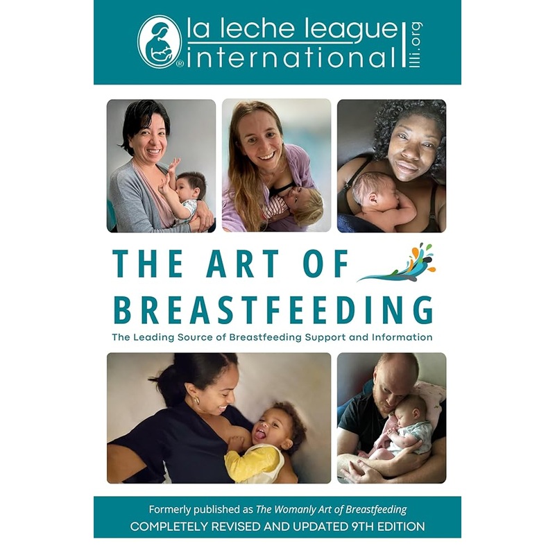 The Art of Breastfeeding: Completely Revised and Updated 9th Edition (La Leche League International Book)