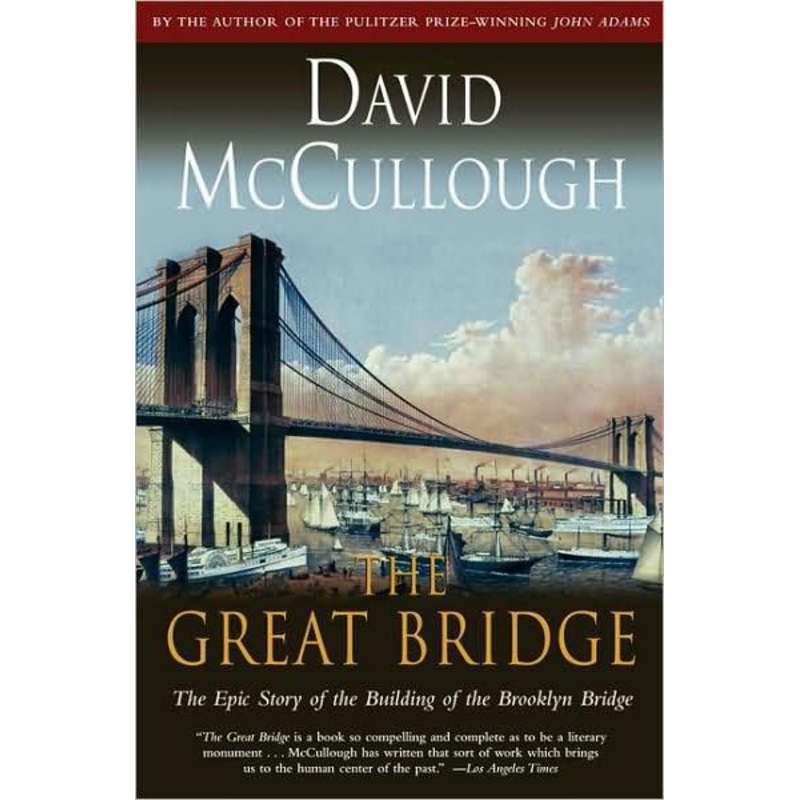The Great Bridge: The Epic Story of the Building of the Brooklyn Bridge Paperback