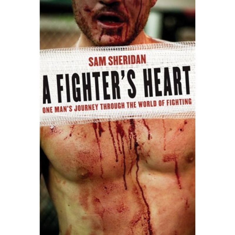 Fighter’s Heart: One Man’s Journey Through the World of Fighting
