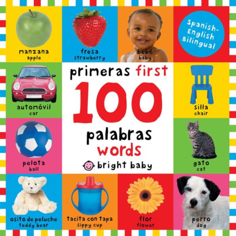 First 100 Words / Primera 100 palabras (Bilingual): Primeras 100 palabras – Spanish-English Bilingual Board Book