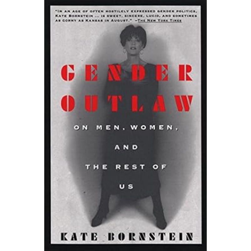 Gender Outlaw: On Men, Women and the Rest of Us
