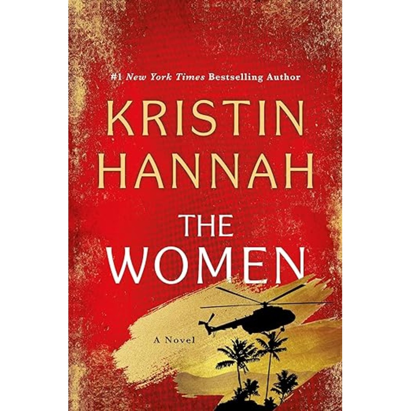 The Women: A Novel by Kristin Hannah