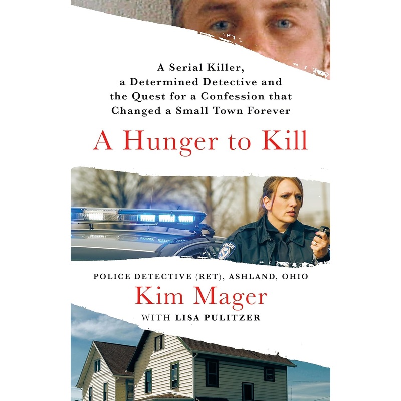 A Hunger to Kill: A Serial Killer, a Determined Detective, and the Quest for a Confession That Changed a Small Town Forever Hardcover