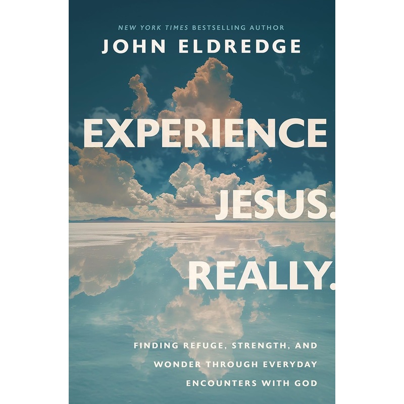 Experience Jesus. Really: Finding Refuge, Strength, and Wonder Through Everyday Encounters with God Hardcover