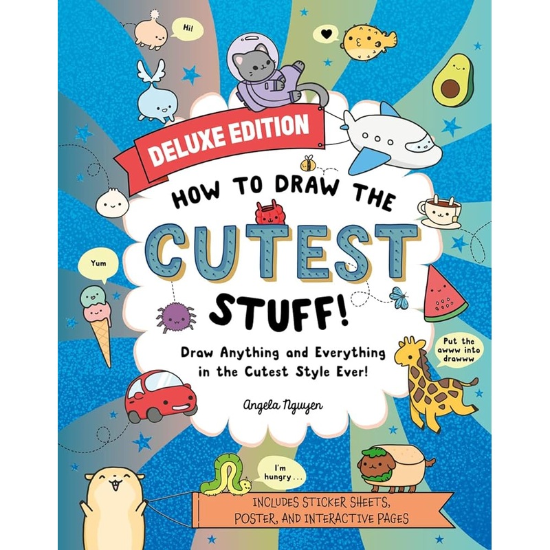 How to Draw the Cutest StuffDeluxe Edition!: Draw Anything and Everything in the Cutest Style Ever! (Volume 7) (Draw Cute Stuff)