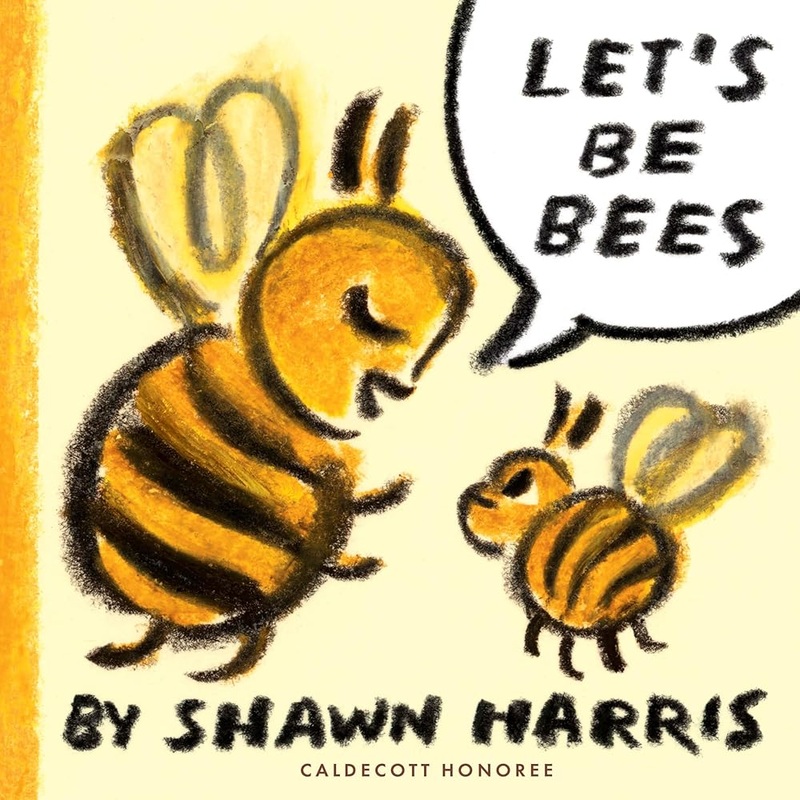 Let’s Be Bees by Shawn Harris