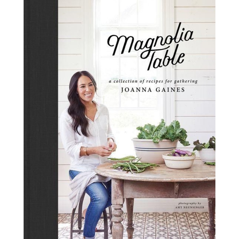 Magnolia Table : A Collection of Recipes for Gathering Hardcover