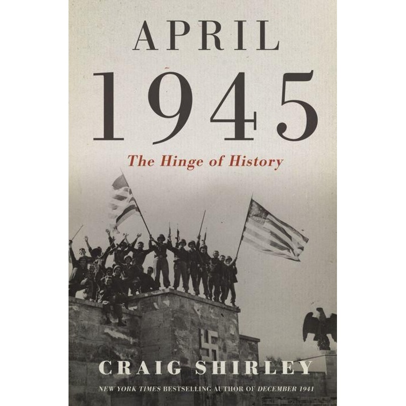 April 1945 : The Hinge of History Hardcover