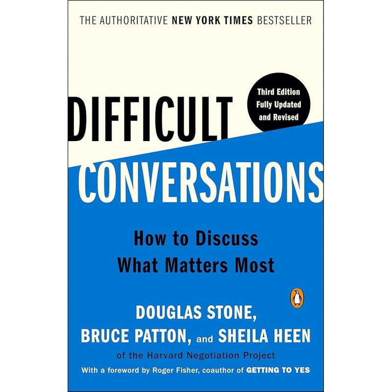 Difficult Conversations: How to Discuss What Matters Most