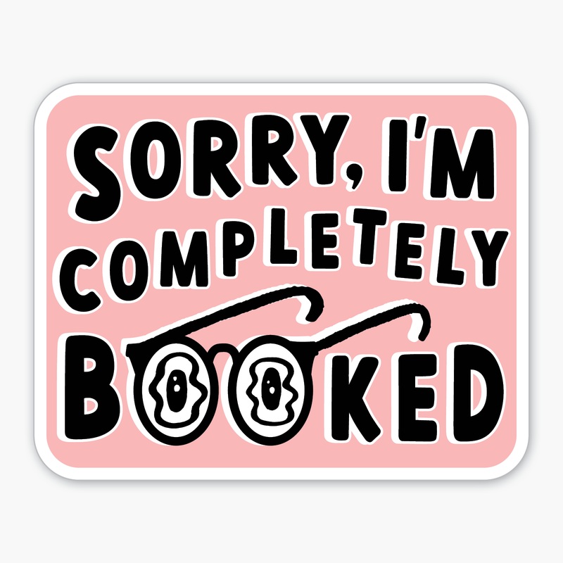 Sorry I’m Booked Sticker