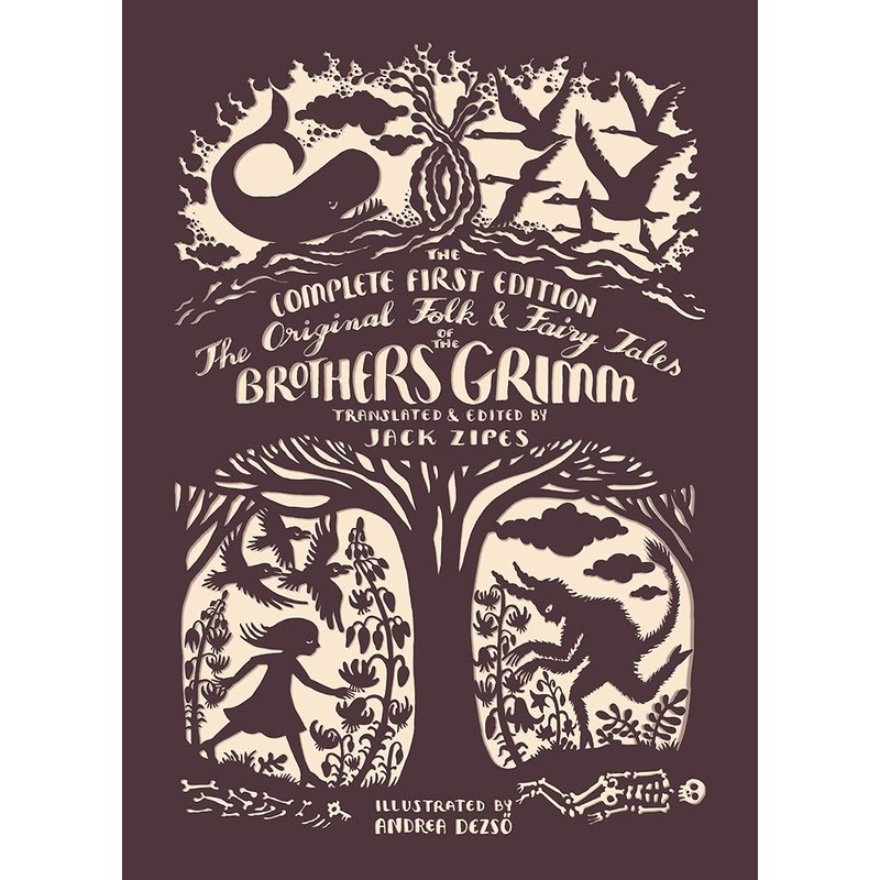 The Original Folk and Fairy Tales of the Brothers Grimm: The Complete First Edition