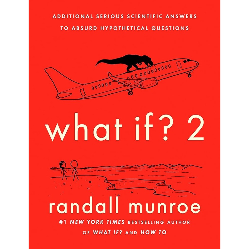 What If? 2: Additional Serious Scientific Answers to Absurd Hypothetical Questions