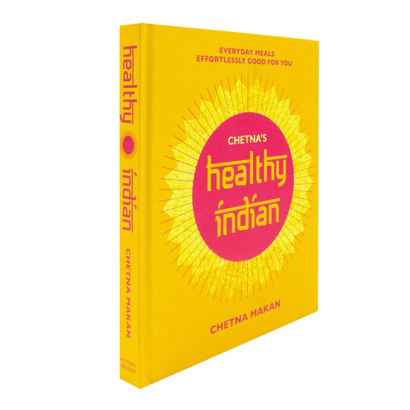 Chetnas Healthy Indian Cookbook by Chetna Makan  Easy Recipes & Family Meals | Indian Cooking, Spices, Nutrition, Vegetarian, Wellness, Quick Meals