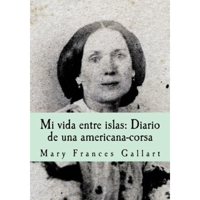 Mi vida entre Islas: Diario de una Americana-corsa