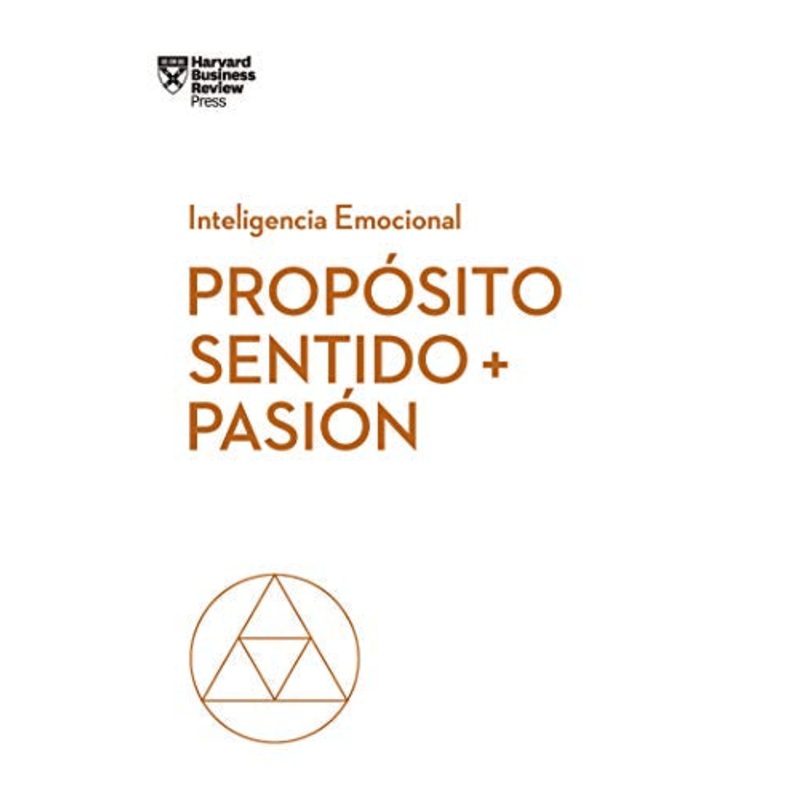 Propsito, Sentido y Pasin ( Serie Inteligencia Emocional )