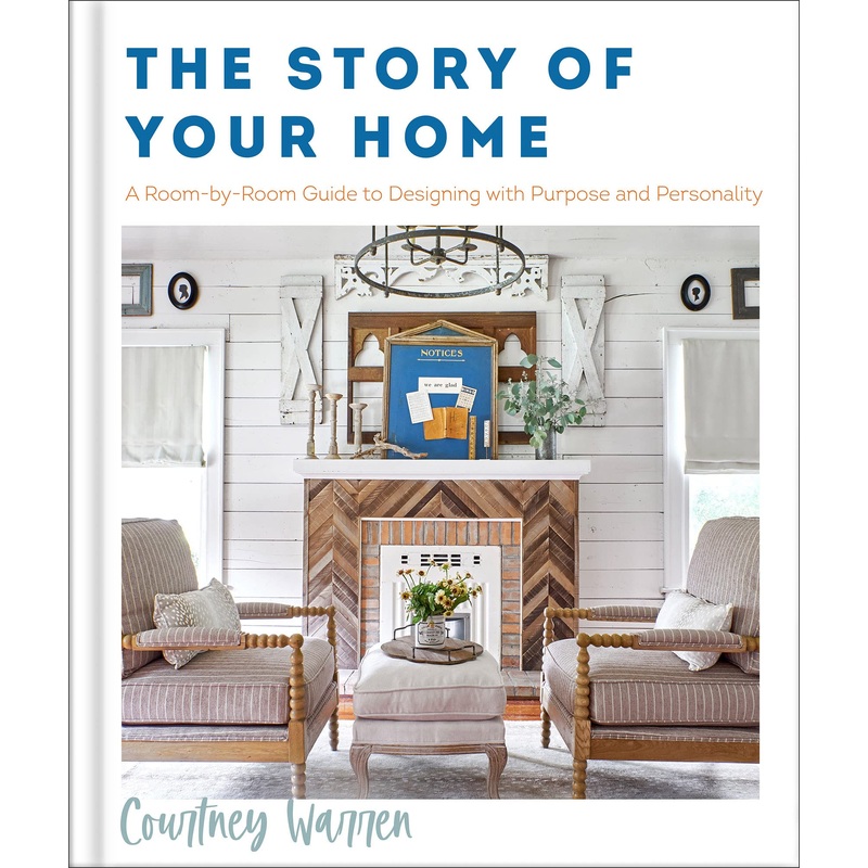 The Story of Your Home: A Room-By-Room Guide to Designing with Purpose and Personality Hardcover