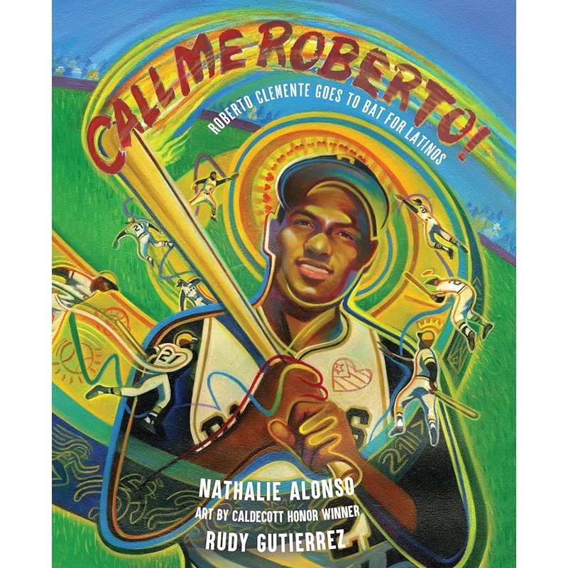 Call Me Roberto!: Roberto Clemente Goes to Bat for Latinos