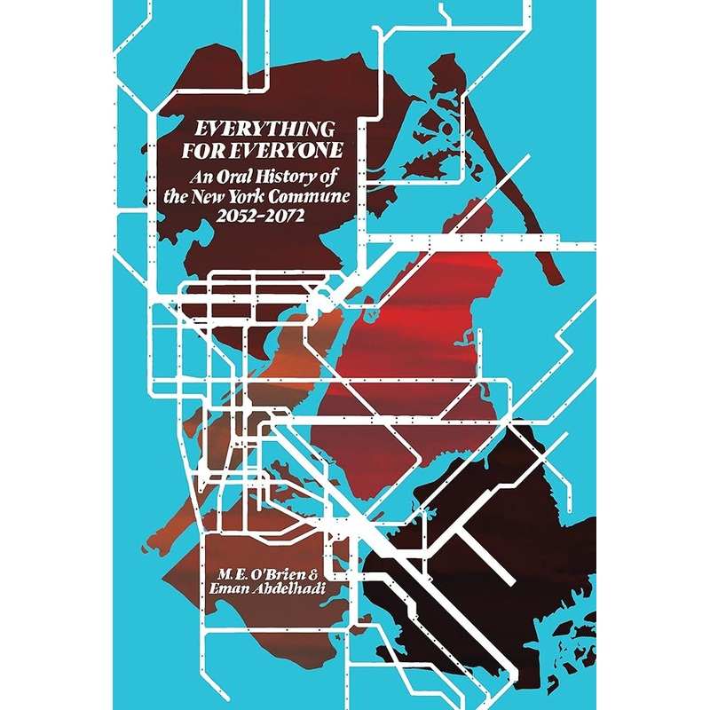 Everything for Everyone: An Oral History of the New York Commune, 20522072