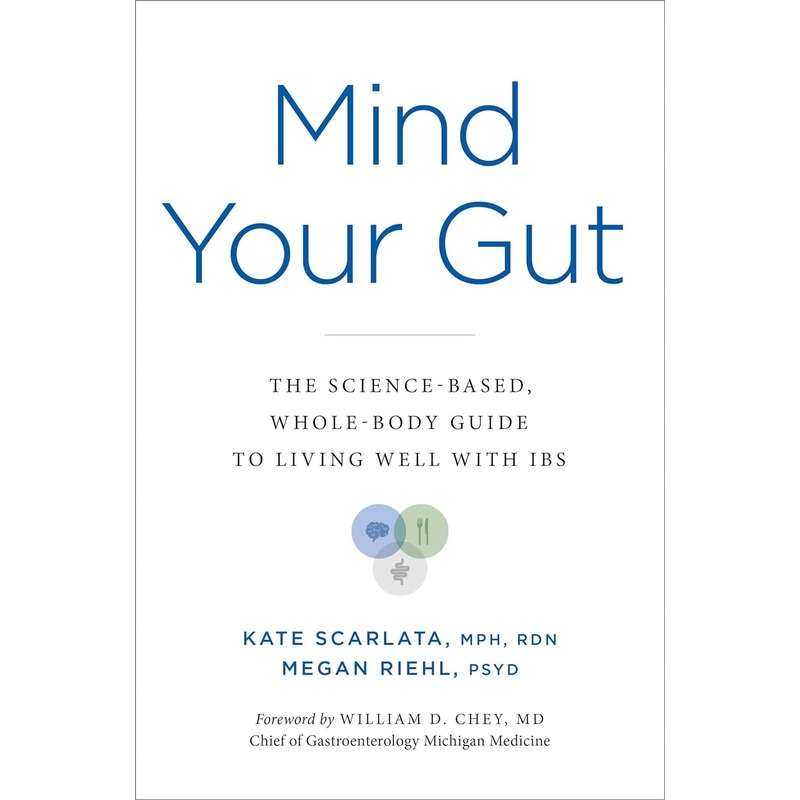 Mind Your Gut: The Science-Based, Whole-Body Guide to Living Well with Ibs Hardcover