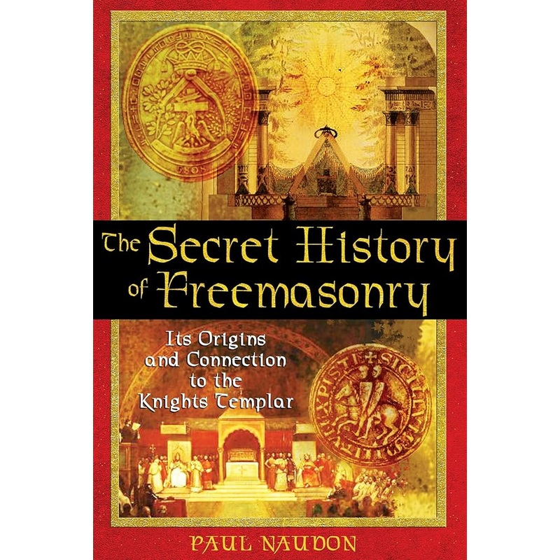 The Secret History of Freemasonry: Its Origins and Connection to the Knights Templar