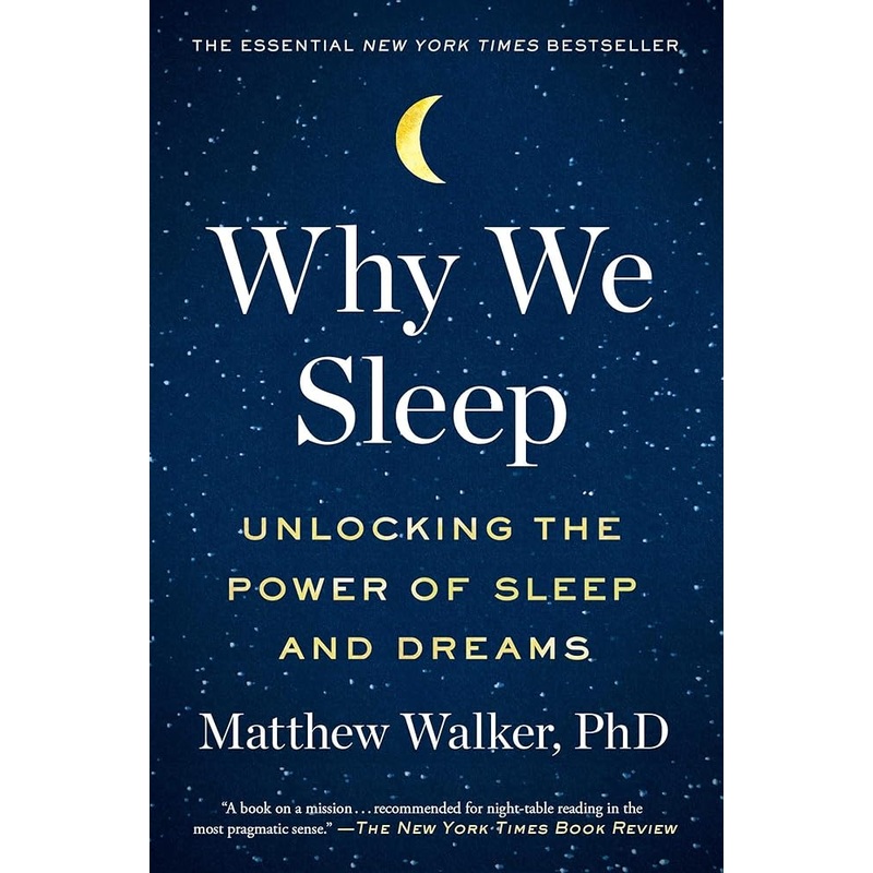 Why We Sleep: Unlocking the Power of Sleep and Dreams