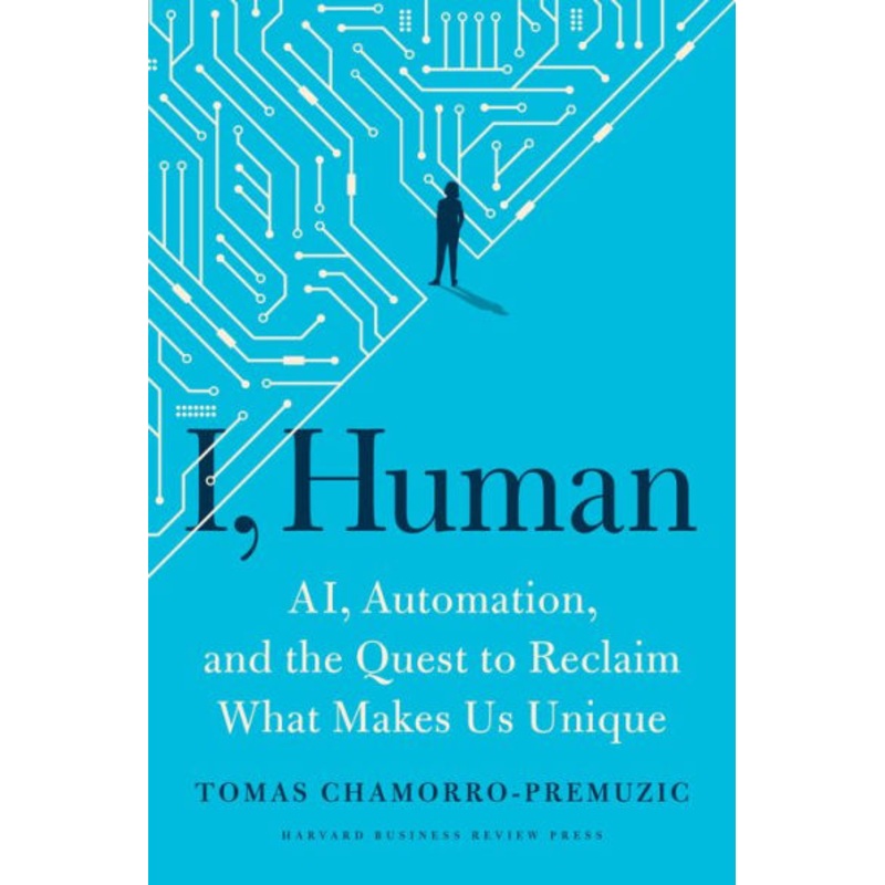 I, Human: Ai, Automation, and the Quest to Reclaim What Makes Us Unique Hardcover