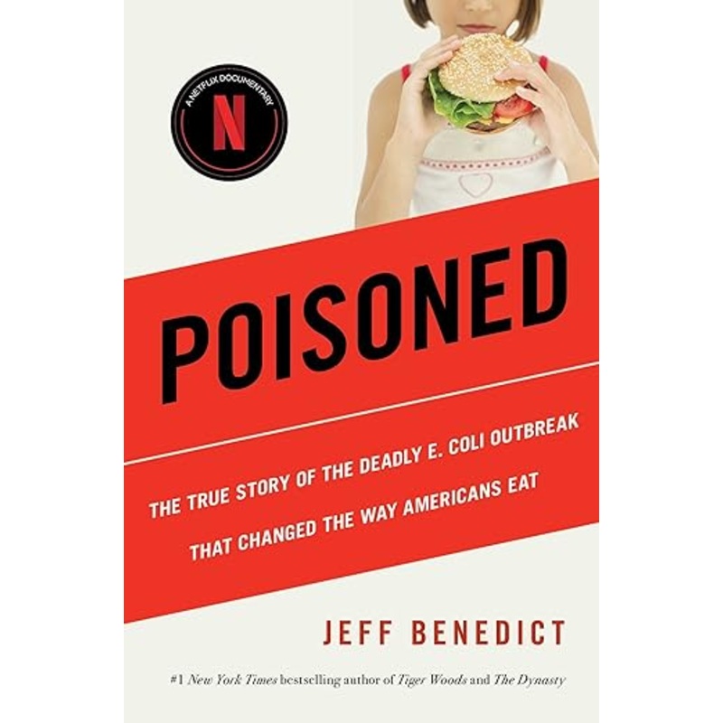 Poisoned: The True Story of the Deadly E. Coli Outbreak That Changed the Way Americans Eat