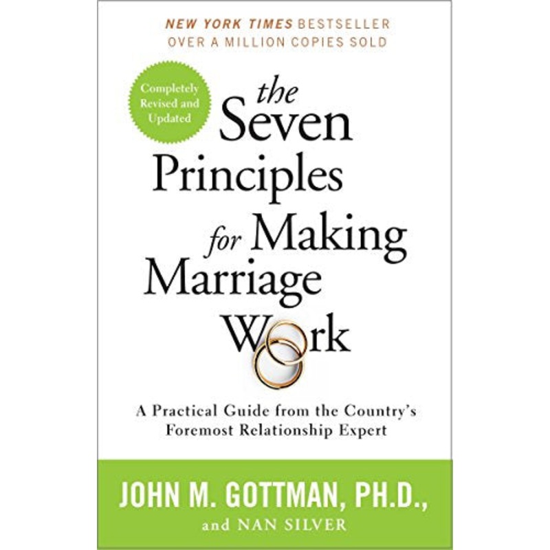 Seven Principles for Making Marriage Work: A Practical Guide from the Country’s Foremost Relationship Expert (Revised)