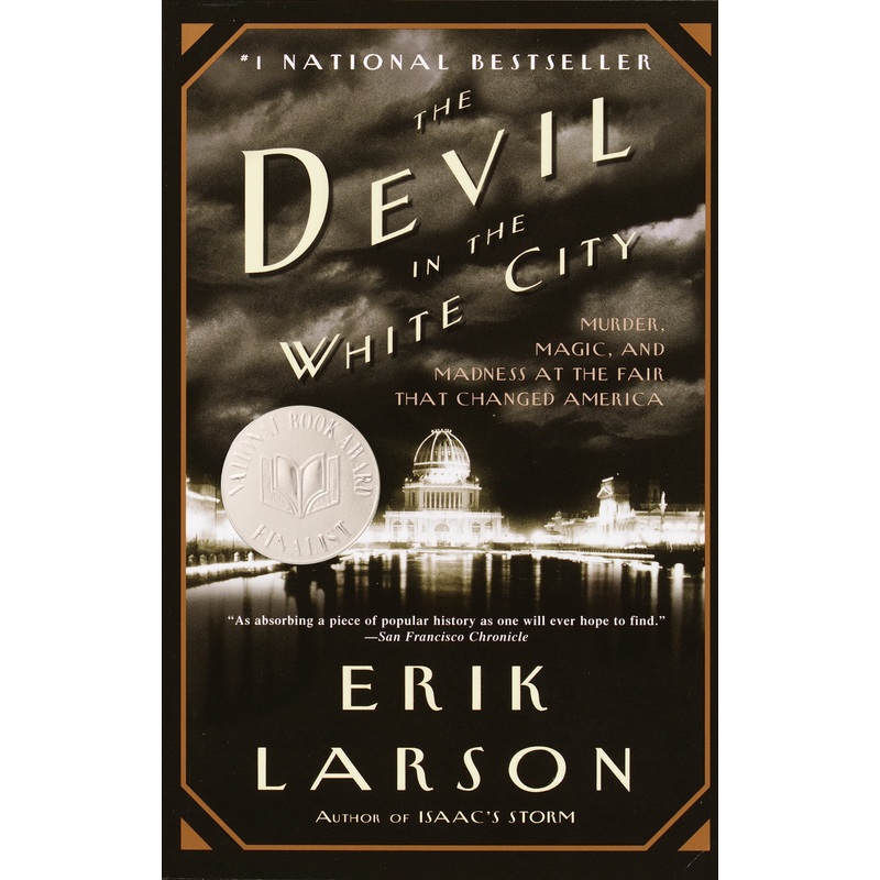 The Devil in the White City: Murder, Magic, and Madness at the Fair That Changed America Paperback