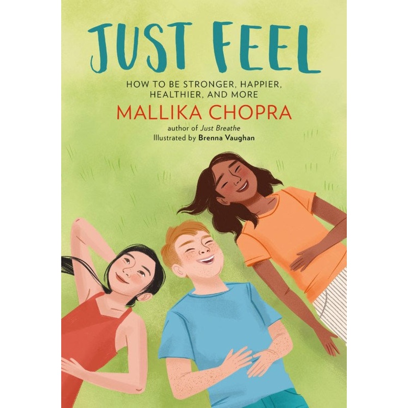 Just Feel : How to Be Stronger, Happier, Healthier, and More