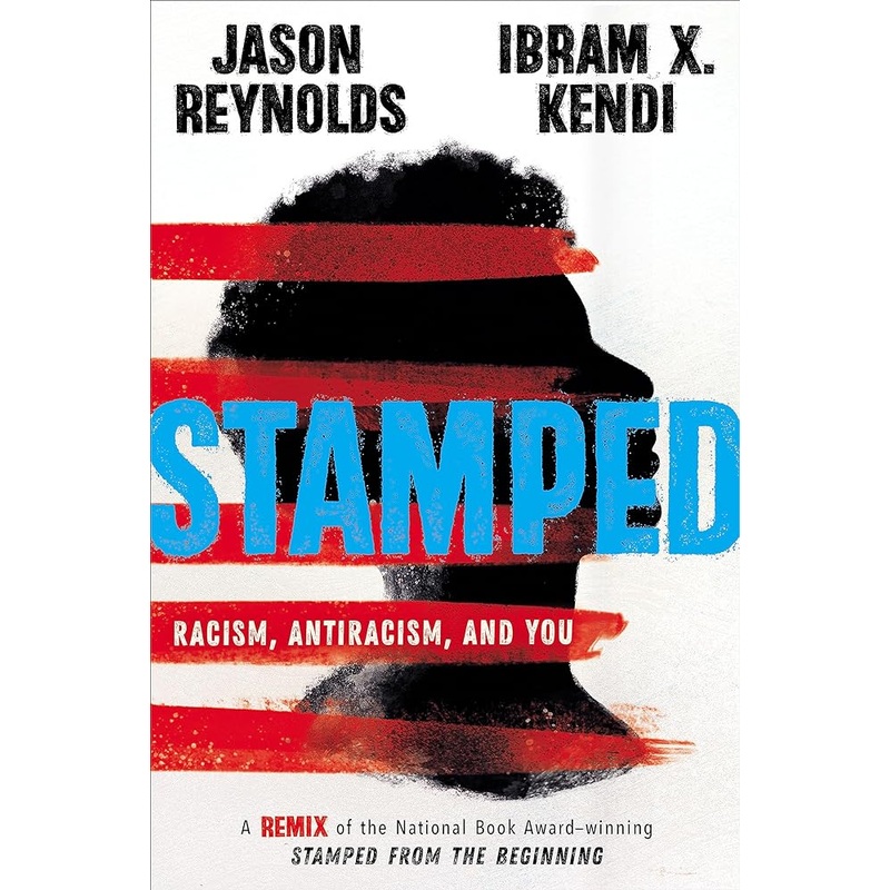 Stamped: Racism, Antiracism, and You: A Remix of the National Book Award-winning Stamped from the Beginning