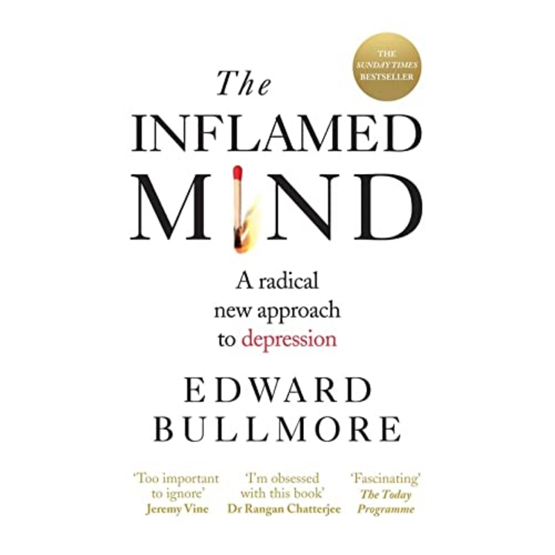 The Inflamed Mind Book: A Radical New Approach to Depression by Edward Bullmore  Innovative Techniques for Mental Health, Well-Being & Brain Health