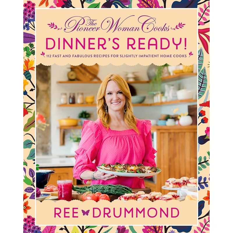 The Pioneer Woman CooksDinner’s Ready!: 112 Fast and Fabulous Recipes for Slightly Impatient Home Cooks (The Pioneer Woman Cooks, 8)