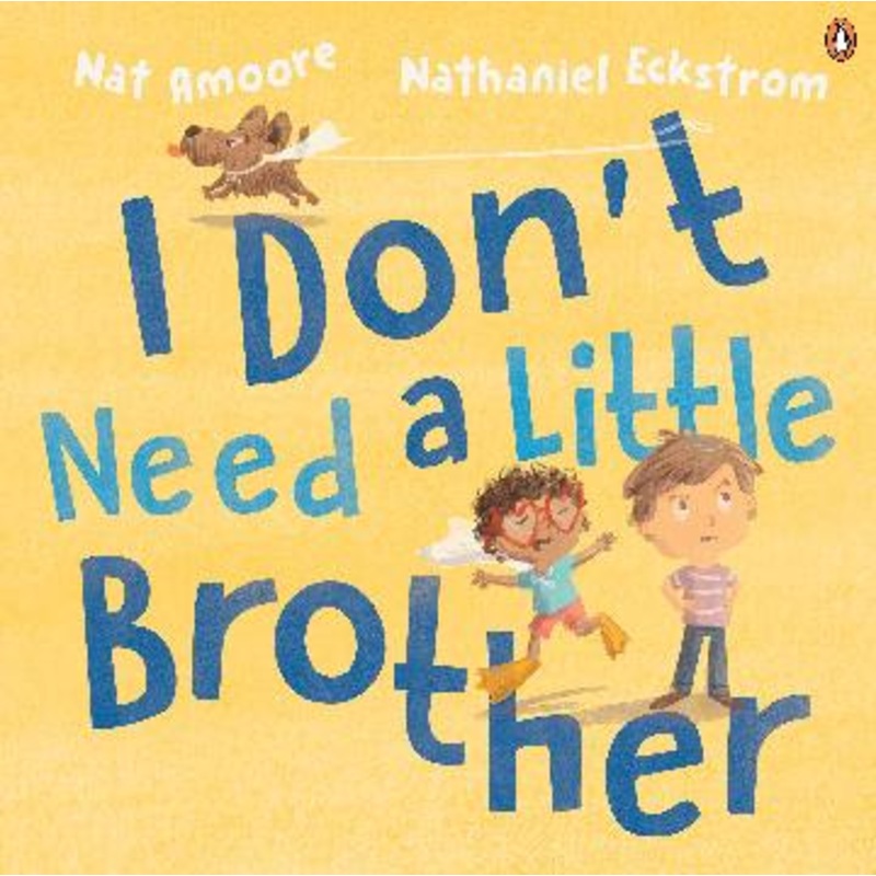 I DON’T NEED A LITTLE BROTHER