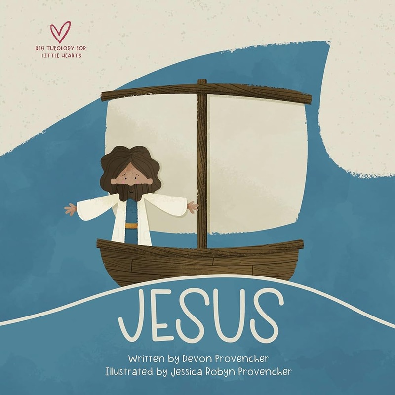Jesus: “A Theological Primer Series” (Big Theology for Little Hearts)