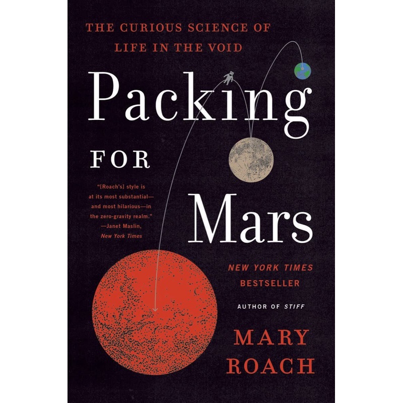 Packing for Mars: The Curious Science of Life in the Void Paperback