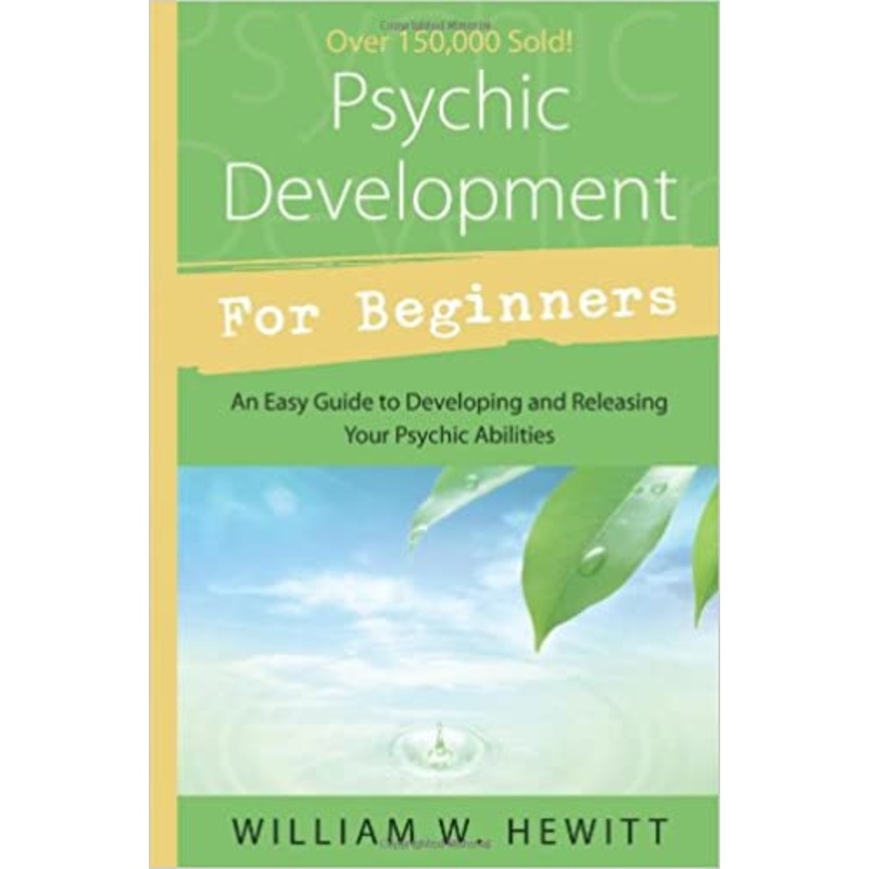 Psychic Development for Beginners: An Easy Guide to Releasing and Developing Your Psychic Abilities