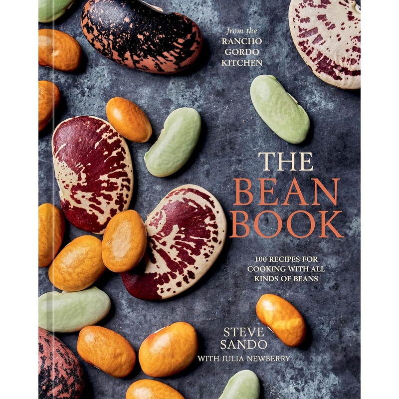 The Bean Book: 100 Recipes for Cooking with All Kinds of Beans, from the Rancho Gordo Kitchen Hardcover