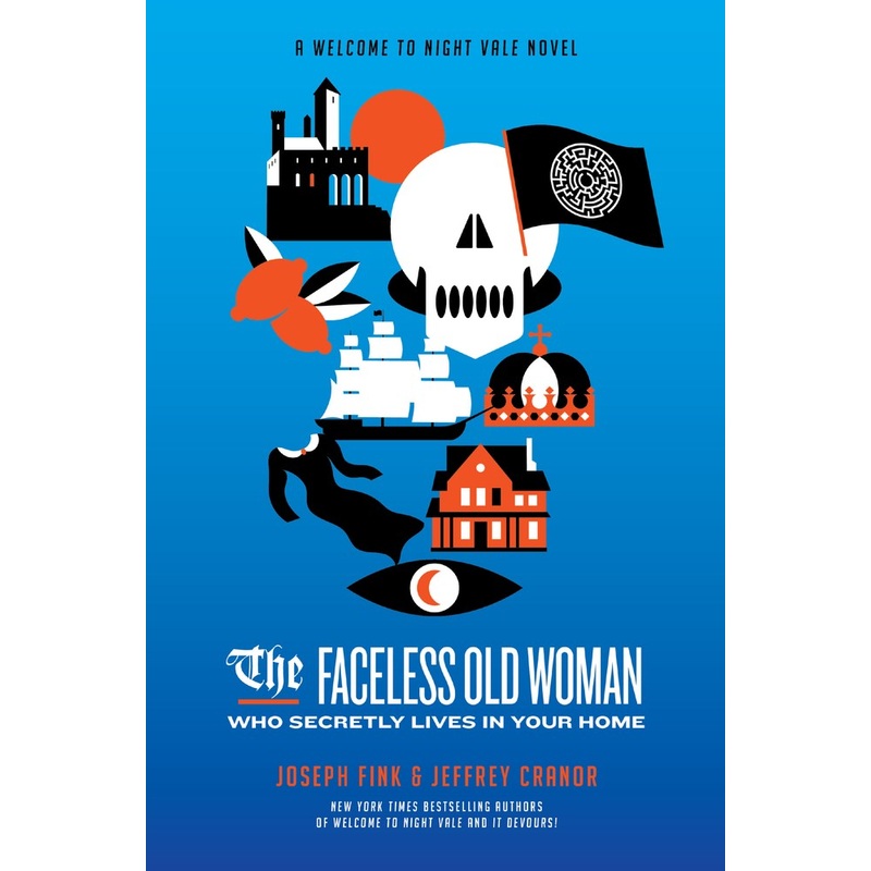 The Faceless Old Woman Who Secretly Lives in Your Home: A Welcome to Night Vale Novel