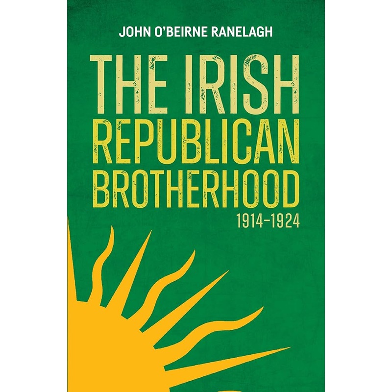 The Irish Republican Brotherhood 1914  1924 by John OBeirne Ranelagh