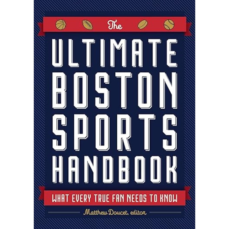 The Ultimate Boston Sports Handbook