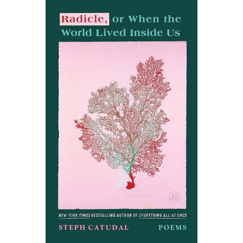 (10/28/25 PREORDER) Radicle, or When the World Lived Inside Us: Poems
