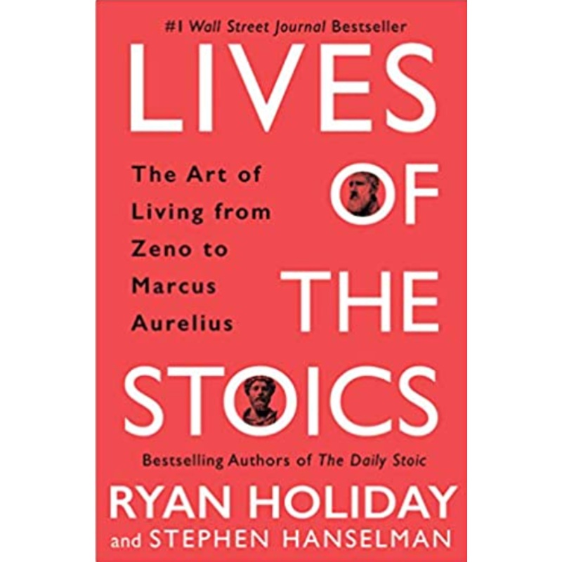 Lives of the Stoics: The Art of Living from Zeno to Marcus Aurelius
