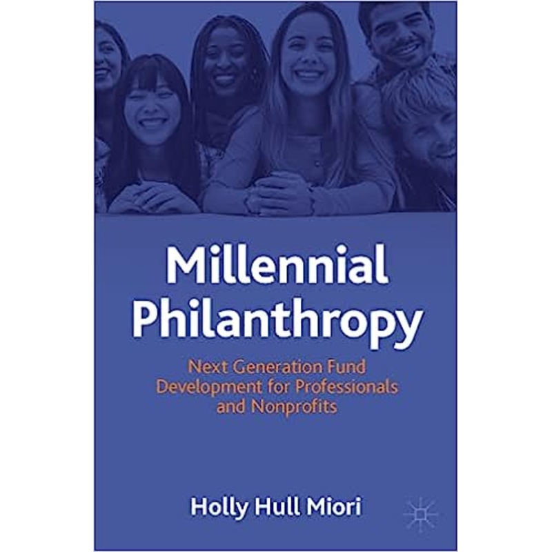 Millenial Philanthropy – Next Generation Fund Development for Professionals and Nonprofits