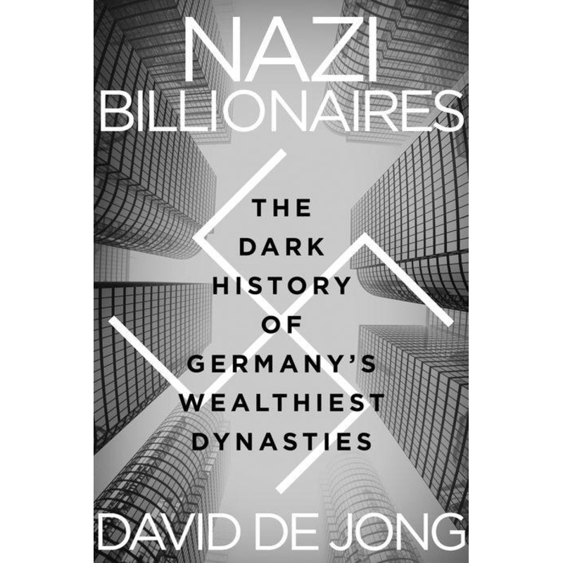 Nazi Billionaires: The Dark History of Germany’s Wealthiest Dynasties Paperback