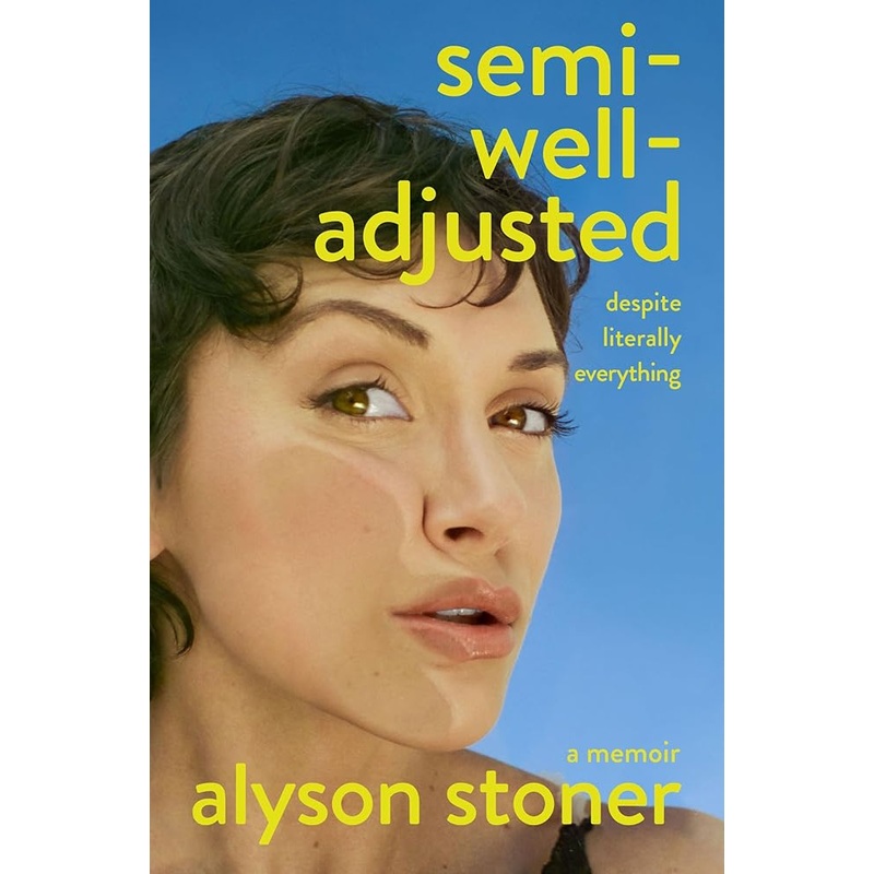 Semi-Well-Adjusted Despite Literally Everything: A Memoir