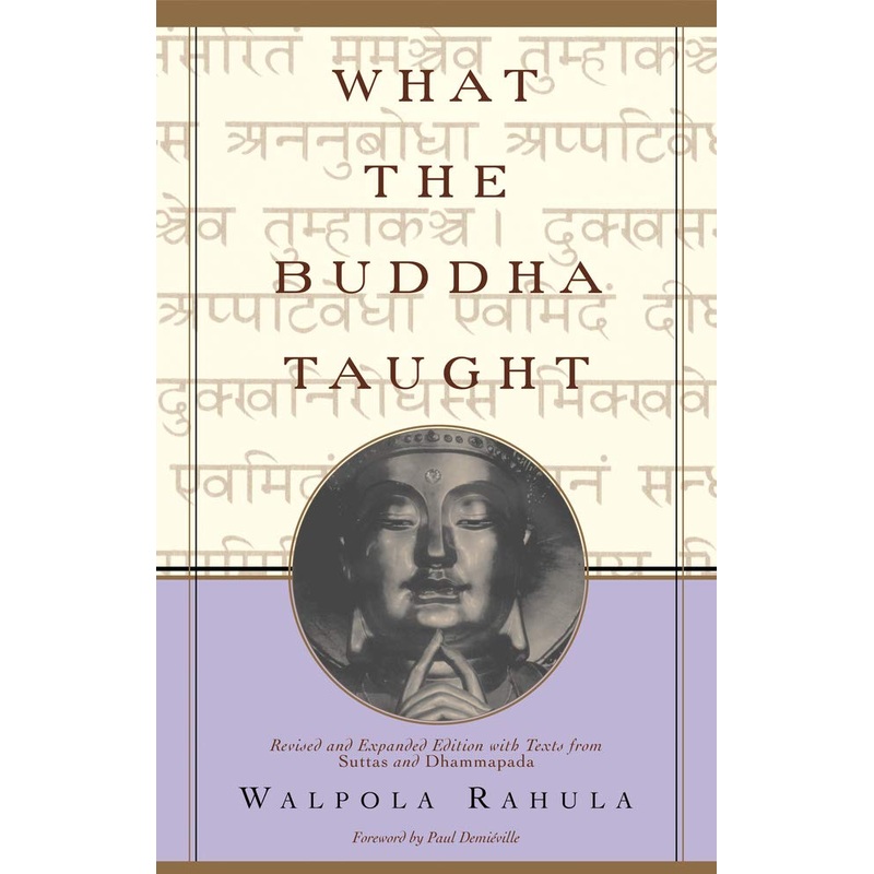 What the Buddha Taught: Revised and Expanded Edition with Texts from Suttas and Dhammapada