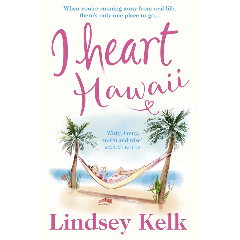 I Heart Hawaii: Hilarious, heartwarming and relatable: escape with this bestselling romantic comedy: Book 8 (I Heart Series)
