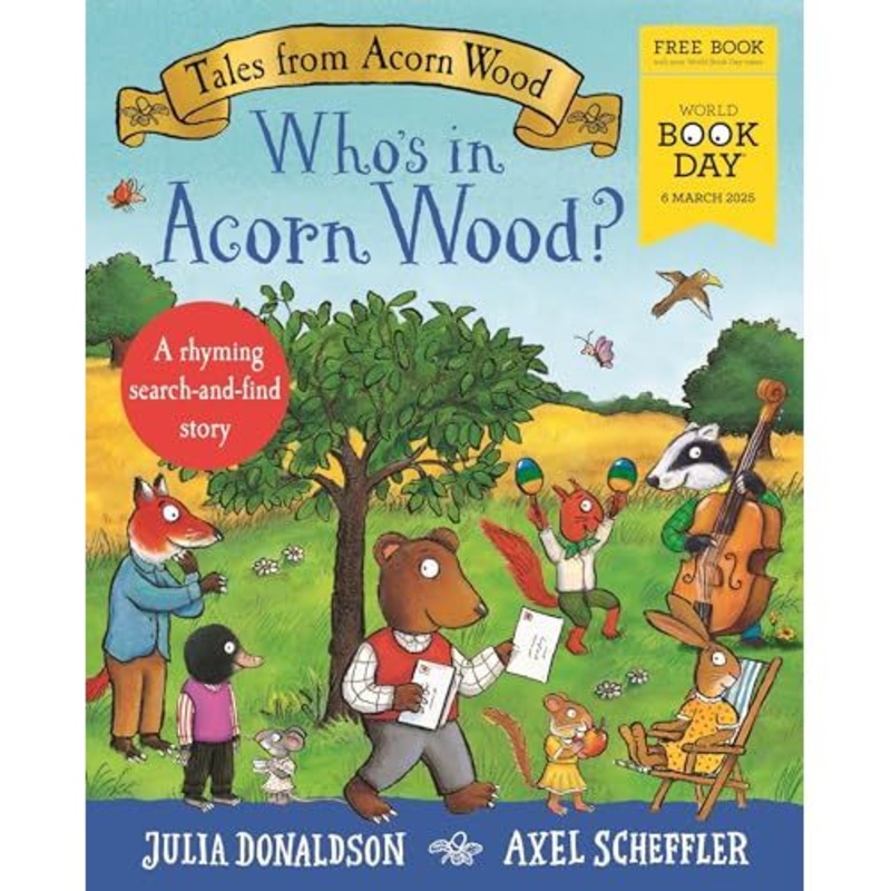Tales from Acorn Wood: Who’s in Acorn Wood? World Book Day 2025 by Julia Donaldson, Axel Scheffler