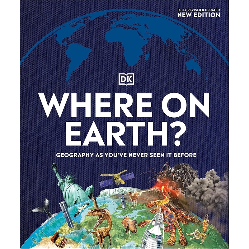 Where on Earth?: Geography As You’ve Never Seen It Before (DK Where on Earth? Atlases)